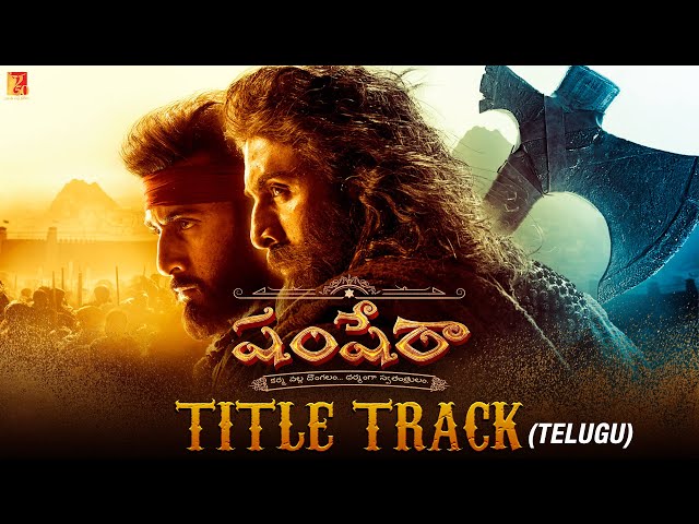 Shamshera Title Track Telugu | Ranbir, Sanjay Dutt, Vaani | Sukhwinder, Abhishek, Mithoon, Chaitanya