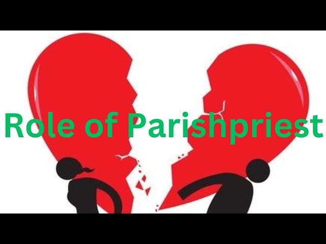 107A. Canon Law on Marriage: Role of Parish Priest in the Annulment of Marriage s