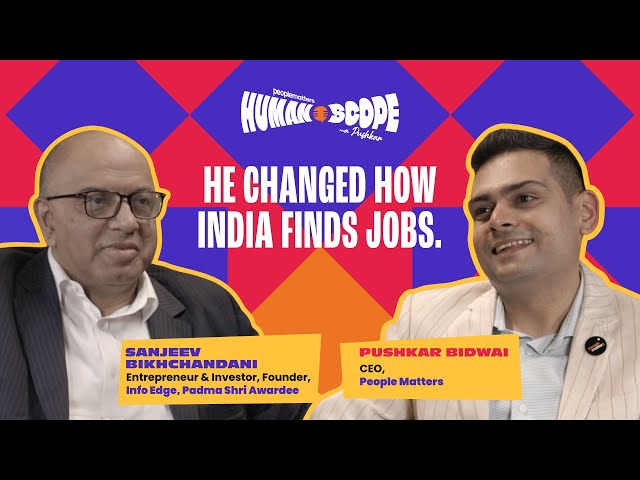 The Man Behind Naukri.com & India’s Job Search Revolution | Humanscope Ep 7 ft. Sanjeev Bikhchandani