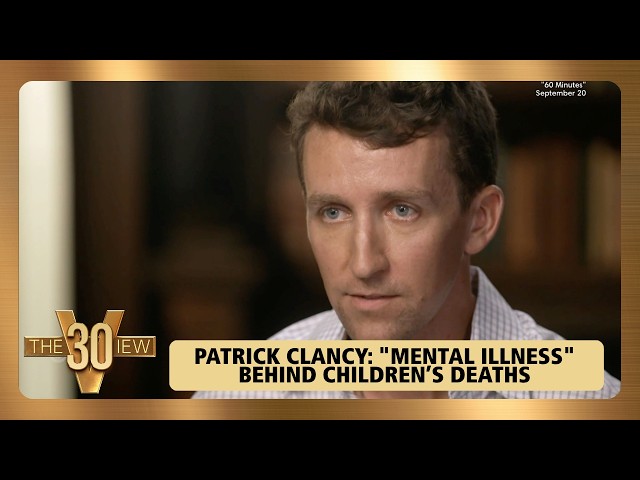 Patrick Clancy: "Mental Illness" Behind Children’s Deaths | The View