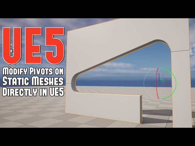 UE5: Two Ways to Change/Modify Pivot Points on Static Meshes Directly in UE5