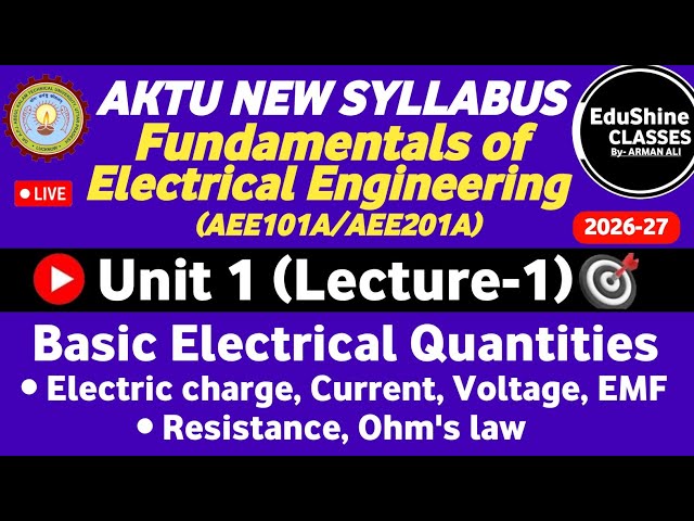 Fundamentals of Electrical Engineering |Unit - 1 | L-1 | Basic Electrical Quantities|AEE101A/AEE201A