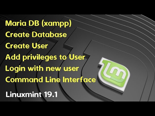 Linuxmint 19 mariadb mysql How to create database,create user,add privileges command line interface
