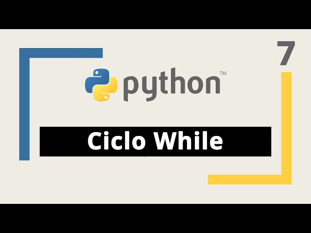 Python Course: 7. While Loop + 3 exercises