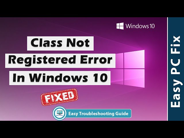 Fix Class Not Registered Error in Windows 10 (Easy Fix 2025)