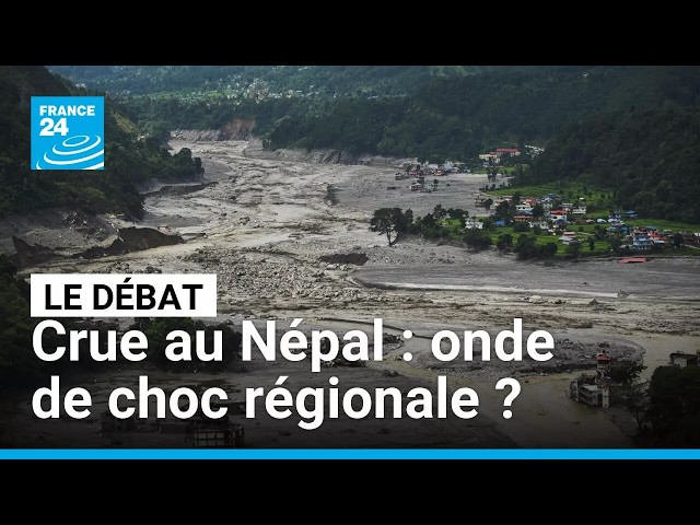 Crue au Népal : onde de choc régionale ? • FRANCE 24