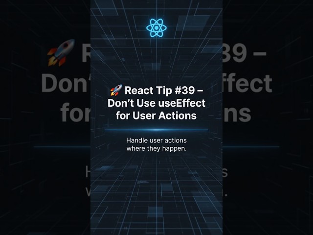 🚀 React Tip 39 – Don't Use useEffect for User Actions