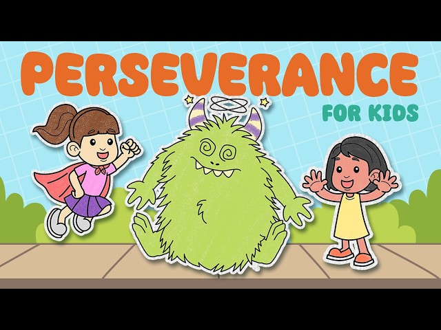 Perseverance for Kids – Skills To Develop Grit and Persistence