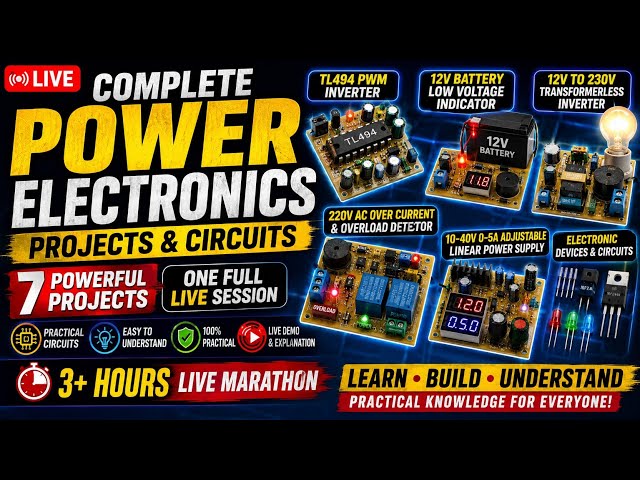 LIVE: Complete Power Electronics Projects & Circuits | 3+ Hours Electronics Marathon