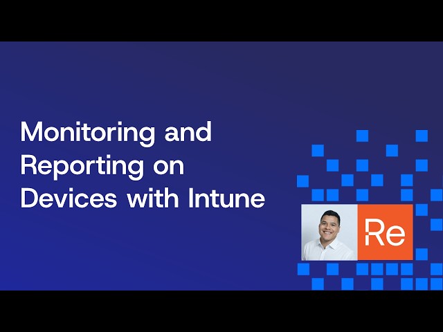 Getting Started with Microsoft Intune: Monitoring and Reporting on Devices with Intune