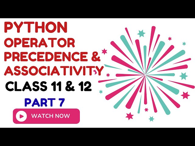 Operator Precedence & Associativity in Python | Class 11 & 12 IP/CS | with Examples & Table | CUET