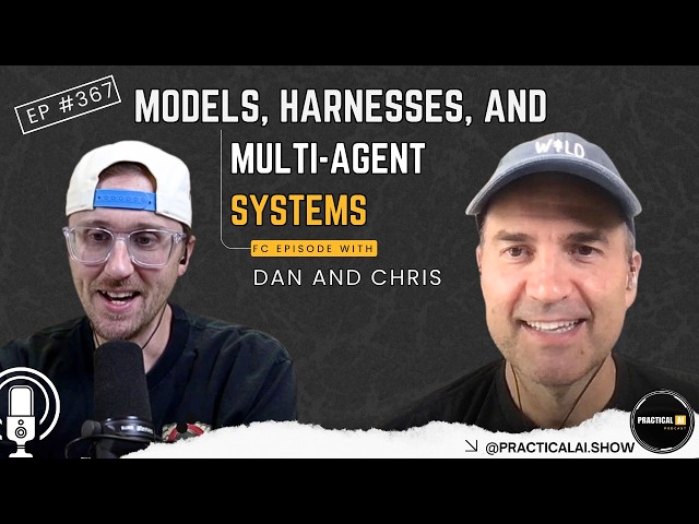 Models, Harnesses, and Multi-Agent Systems |Episode #367|