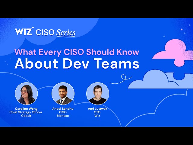 What Every CISO Should Know About Dev Teams