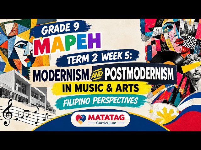 Grade 9 MAPEH | Term 2 Week 5: Modernism and Postmodernism in Music & Arts | Filipino Perspectives