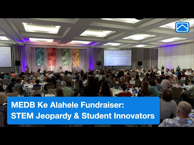 MEDB Ke Alahele Fundraiser: STEM Jeopardy & Student Innovators