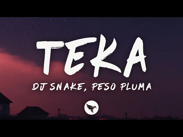 DJ Snake - Teka (Lyrics) ft. Peso Pluma