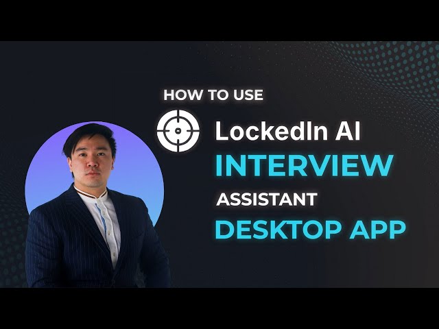 How to Use LockedIn AI's Interview Assistant Desktop App