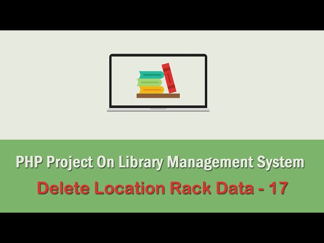 PHP Project On Library Management System - Delete Location Rack Data - 17