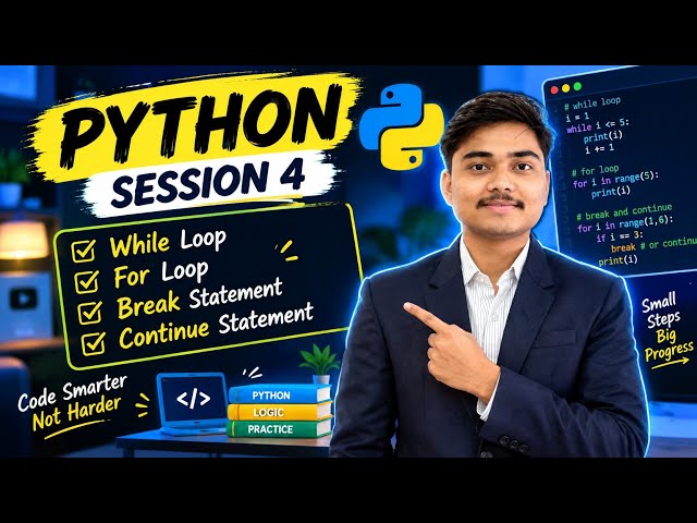 🐍 Python Loops | While Loop, For Loop, Break & Continue | Session 4
