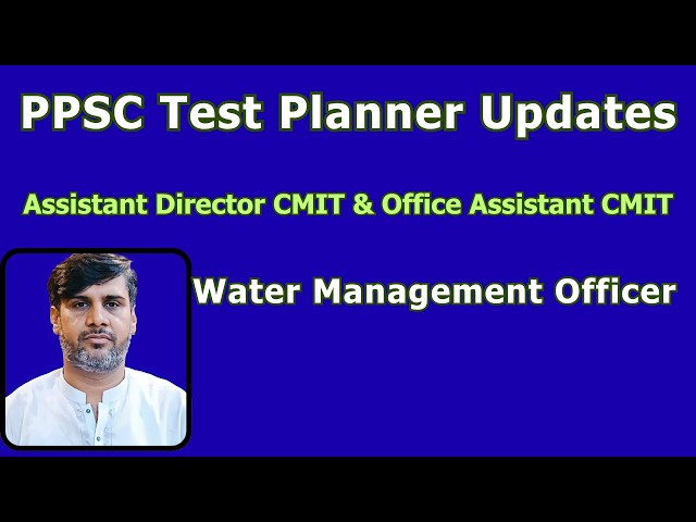 PPSC Test Planner Updates | Assistant Director & Office Assistant CMIT | Water Management Officer