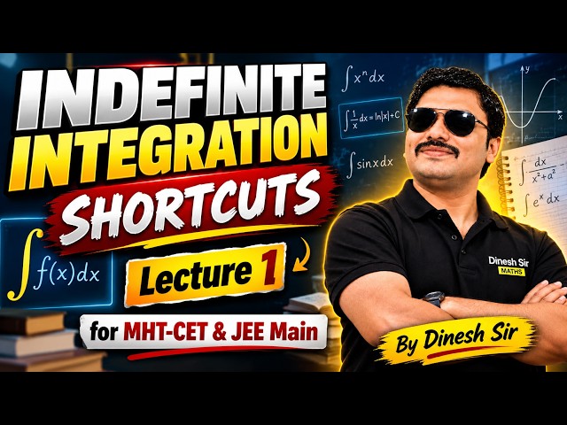 INDEFINITE INTEGRATION SHORTCUTS LEC-1 - MHT-CET 2027 🔥| Maths Tricks for 99+ %ile | Dinesh Sir