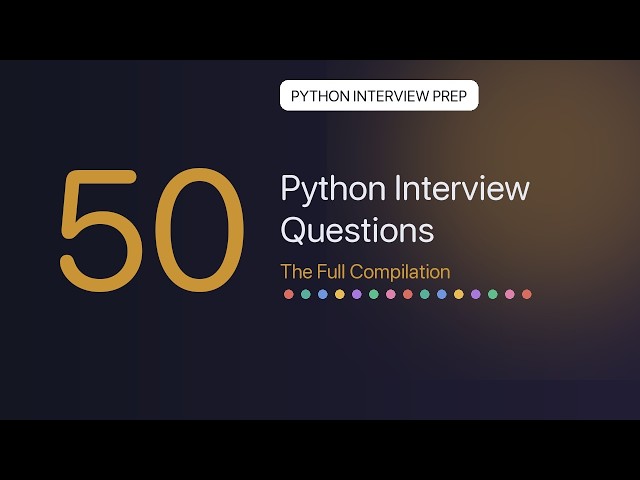 50 Questions to Crack the Python Interview | Full Compilation