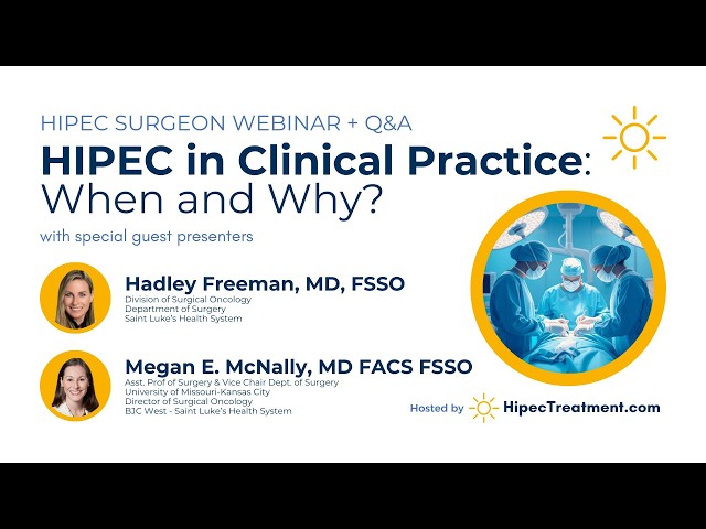 HIPEC in Clinical Practice | Freeman-McNally Webinar (Full Unedited Version) | HipecTreatment.com