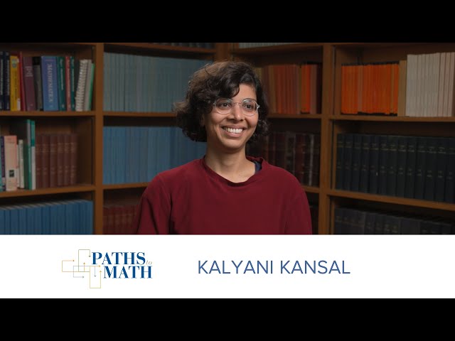 Paths to Math: Kalyani Kansal | Institute for Advanced Study