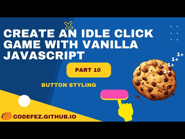 Cookie Clicker game - Vanilla #jsCourse - Part 10 - How to Style Buttons