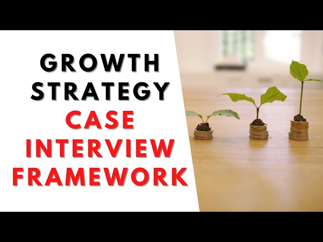 How to approach a growth strategy case interview!