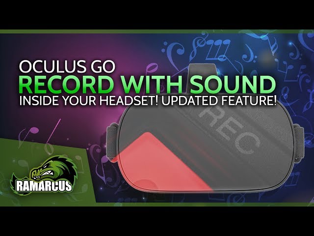 Oculus Go // Record Gameplay with audio, inside your headset!