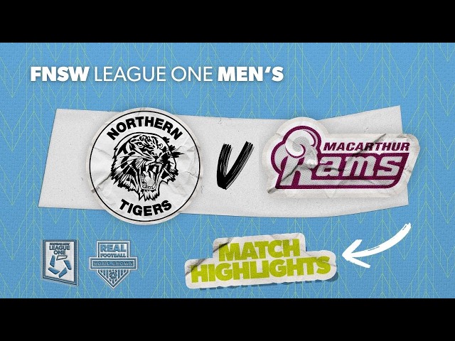 FNSW League One Men's Round 29 Highlights - Northern Tigers v Macarthur Rams