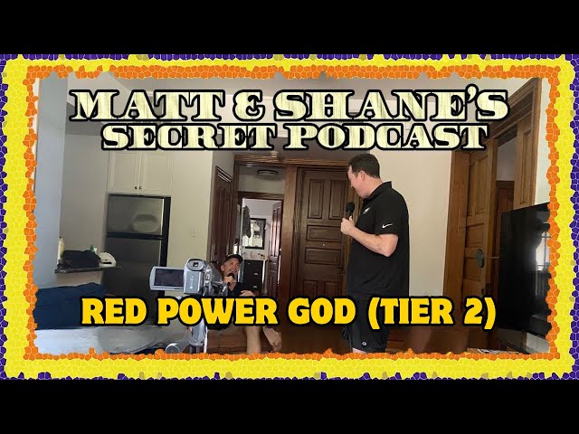 Red Power God (tier 2) Paytch | Matt and Shane's Secret Podcast