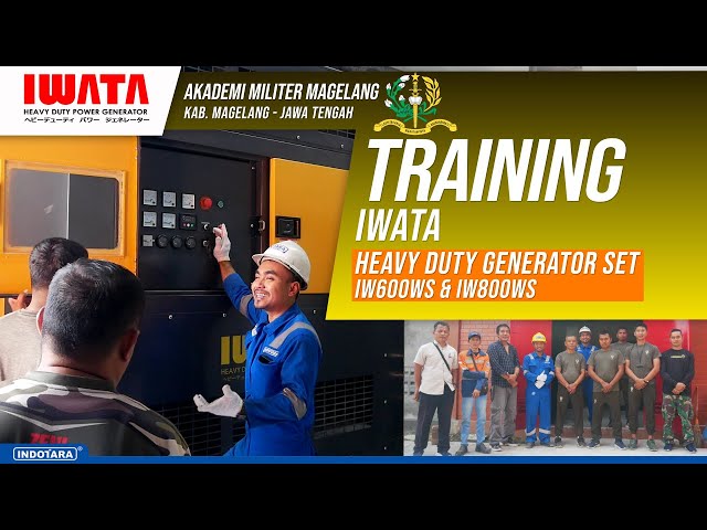 PROSES PELATIHAN GENSET IWATA HEAVY DUTY IW600WS & IW800WS DI AKADEMI MILITER MAGELANG