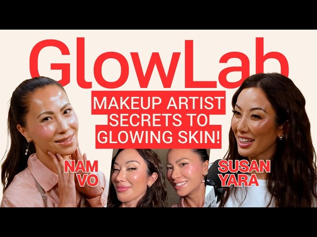 Celebrity Makeup Artist Nam Vo's Secrets to Glowing Skin (Treatments, Skincare, & Makeup) | GlowLab