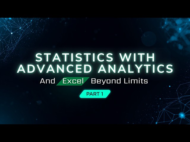 Statistics with Advanced Analytics & Excel Beyond Limits | Dr. Lalit Prasad | Part - 1