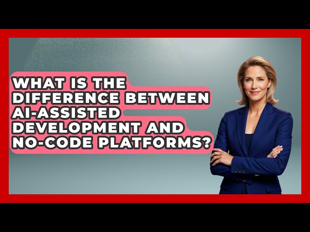 What Is the Difference Between AI-Assisted Development and No-Code Platforms?