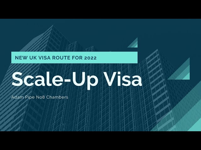 New UK Visa Route for 2022: Scale Up Visa