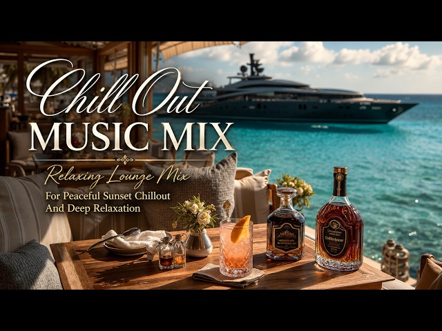 Chill Out Music Mix | Relaxing Lounge Mix For Peaceful Sunset Chillout And Deep Relaxation