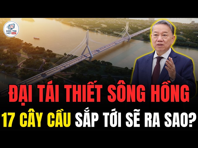 HANOI TO HAVE 17 BRIDGES ACROSS THE RED RIVER: An Unprecedented Historic Reconstruction!