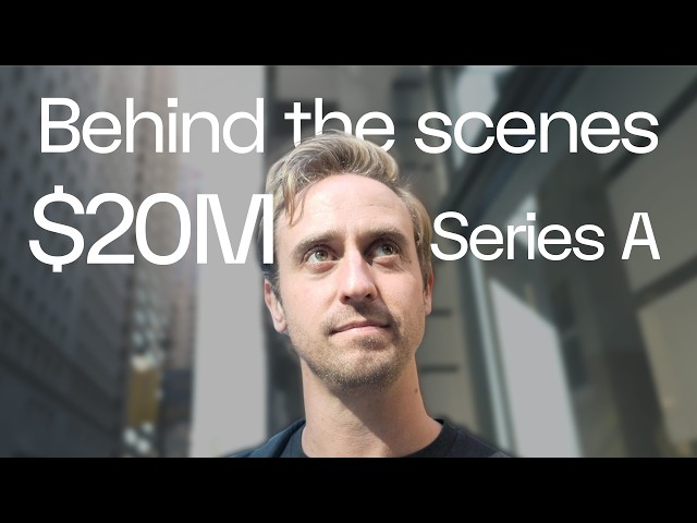 Behind the scenes of a $20M Series A - Part 1