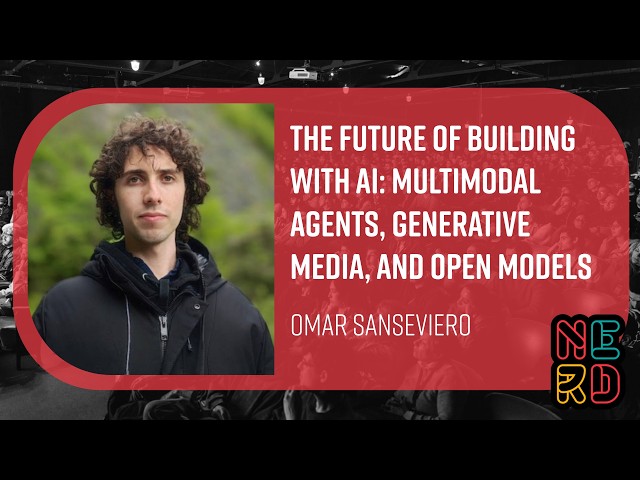 The Future of Building with AI: Multimodal Agents, Generative Media, and Open Models - O. Sanseviero