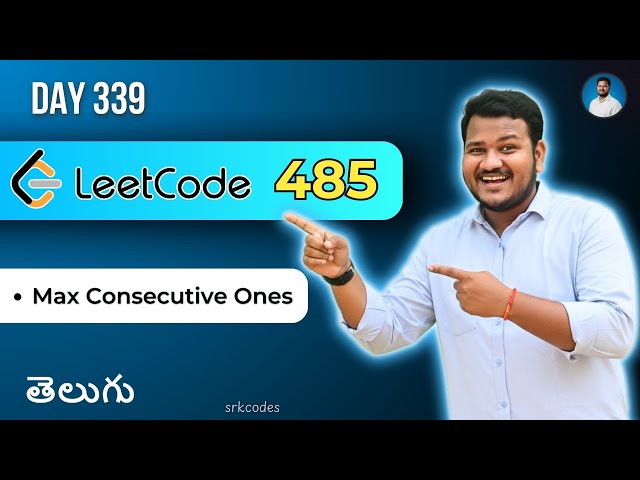 Leetcode 485: Max Consecutive Ones in Telugu | 3 Approaches | Python DSA srkcodes