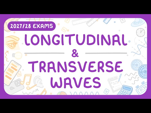 GCSE Physics - Longitudinal & Transverse Waves - Labelling & Calculating Wave Speed (2027/28 exams)