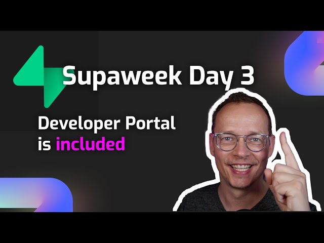 Supaweek Day 3 - Developer Portal Included