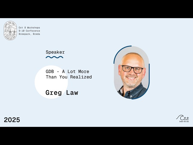 2025 Speaker GREG LAW talks about GDB - A Lot More Than You Realized