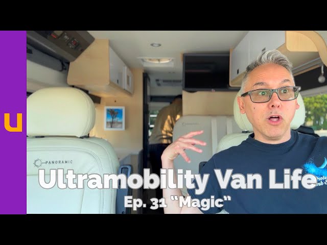 Ultramobility Van Life Ep. 31 “Magic”