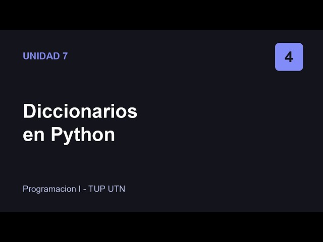 04 - Unidad 7 - Diccionarios en Python - Programacion I