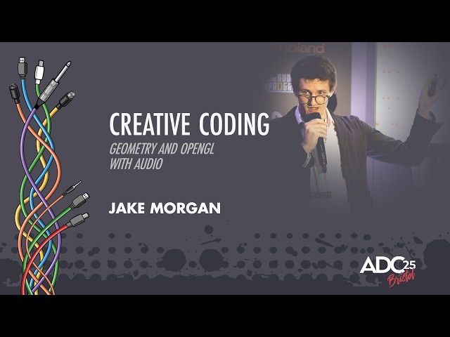 Creative Coding - Geometry and OpenGL with Audio - Jake Morgan - ADC 2025