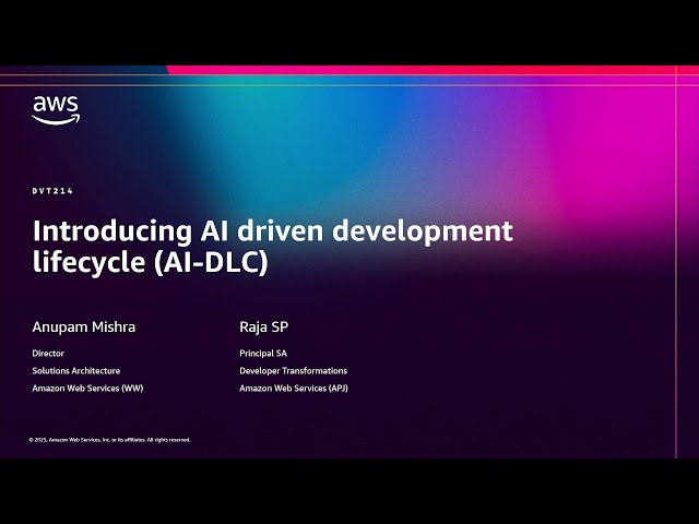 AWS re:Invent 2025 - Introducing AI driven development lifecycle (AI-DLC) (DVT214)